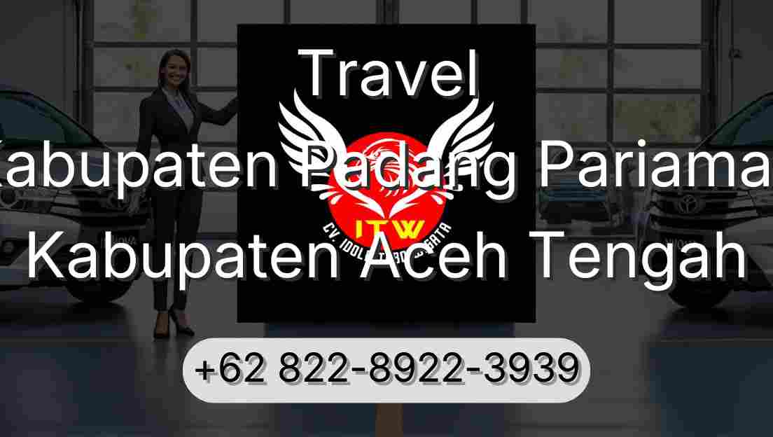 Travel Kabupaten Padang Pariaman Kabupaten Aceh Tengah