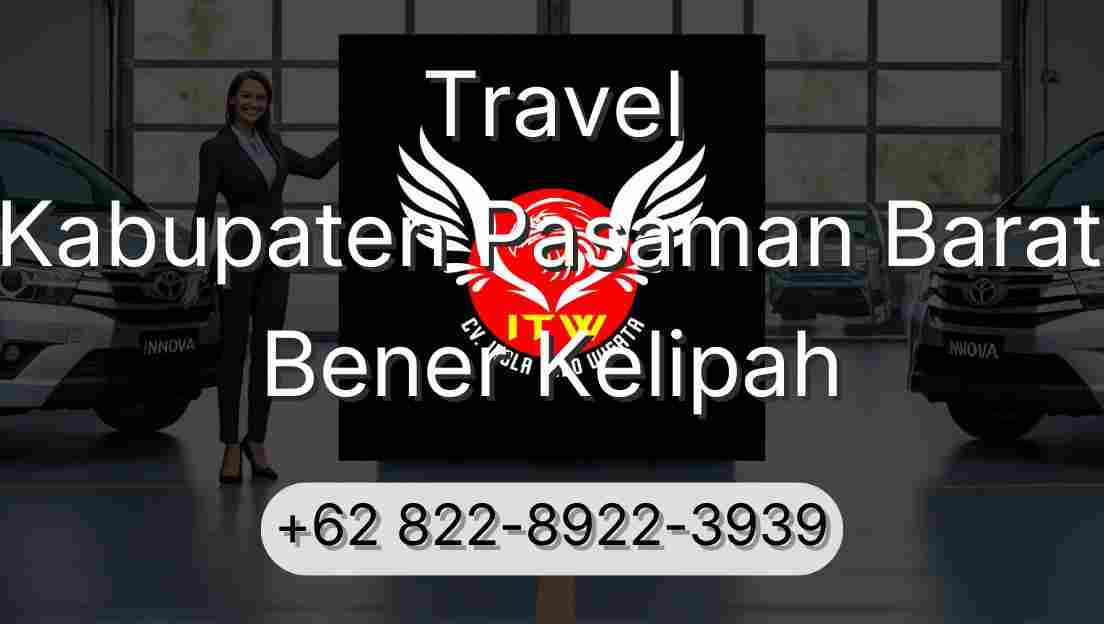 Travel Kabupaten Pasaman Barat Bener Kelipah