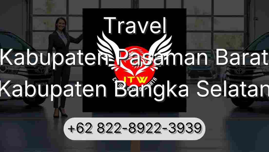Travel Kabupaten Pasaman Barat Kabupaten Bangka Selatan