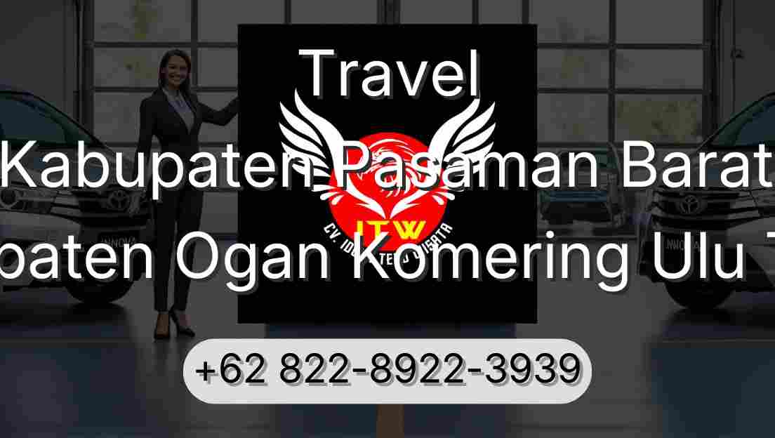 Travel Kabupaten Pasaman Barat Kabupaten Ogan Komering Ulu Timur