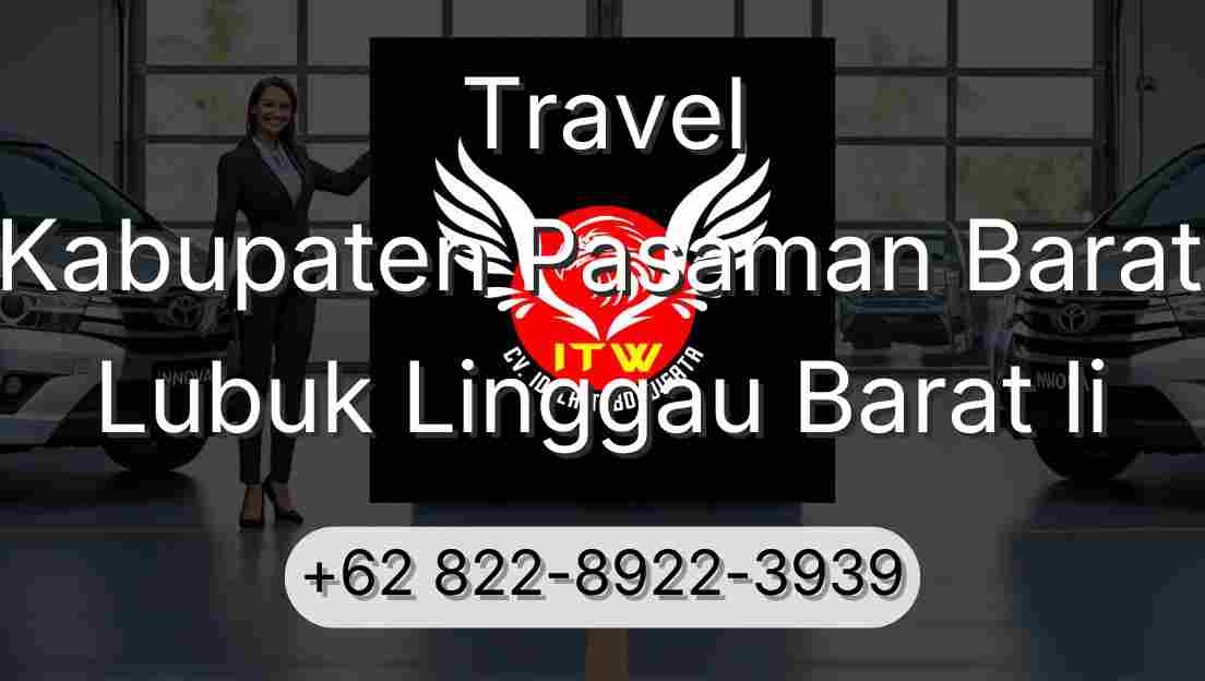 Travel Kabupaten Pasaman Barat Lubuk Linggau Barat Ii