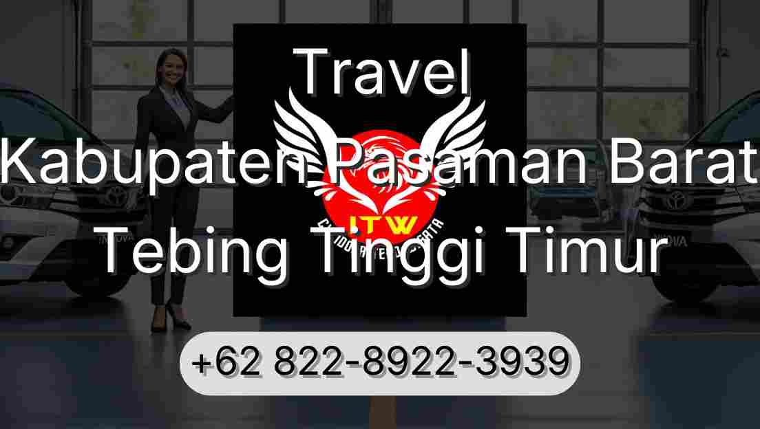 Travel Kabupaten Pasaman Barat Tebing Tinggi Timur