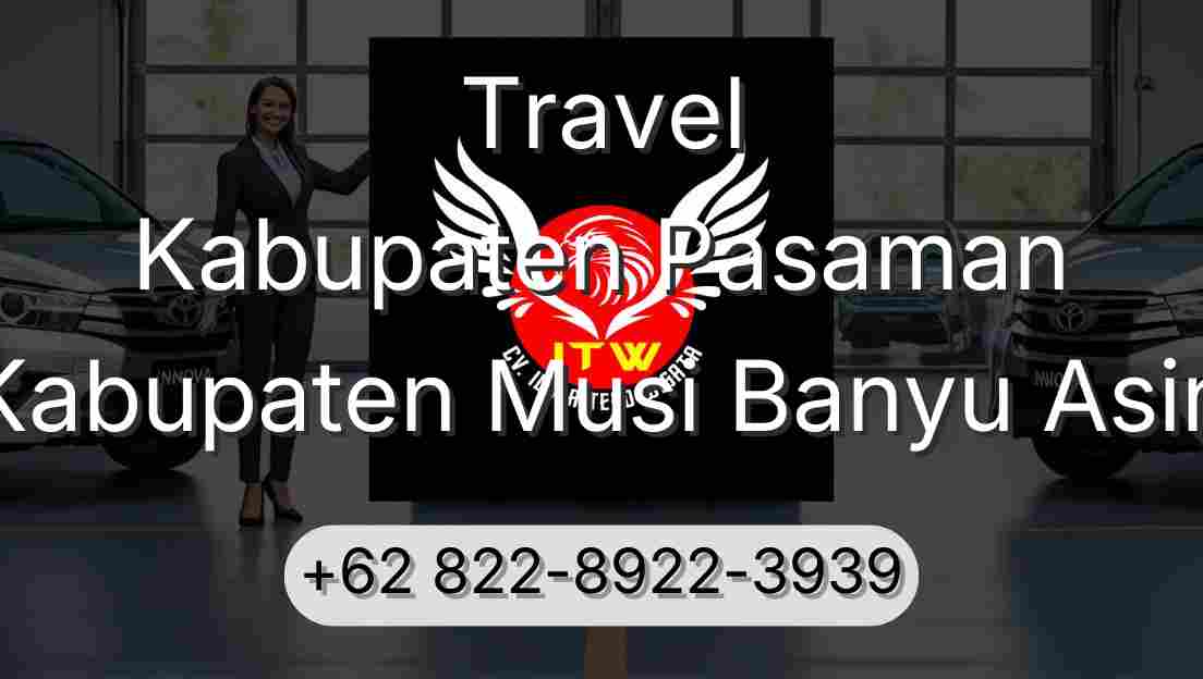 Travel Kabupaten Pasaman Kabupaten Musi Banyu Asin