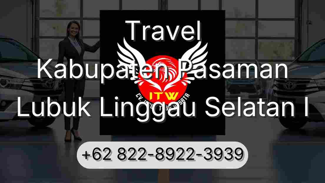 Travel Kabupaten Pasaman Lubuk Linggau Selatan I