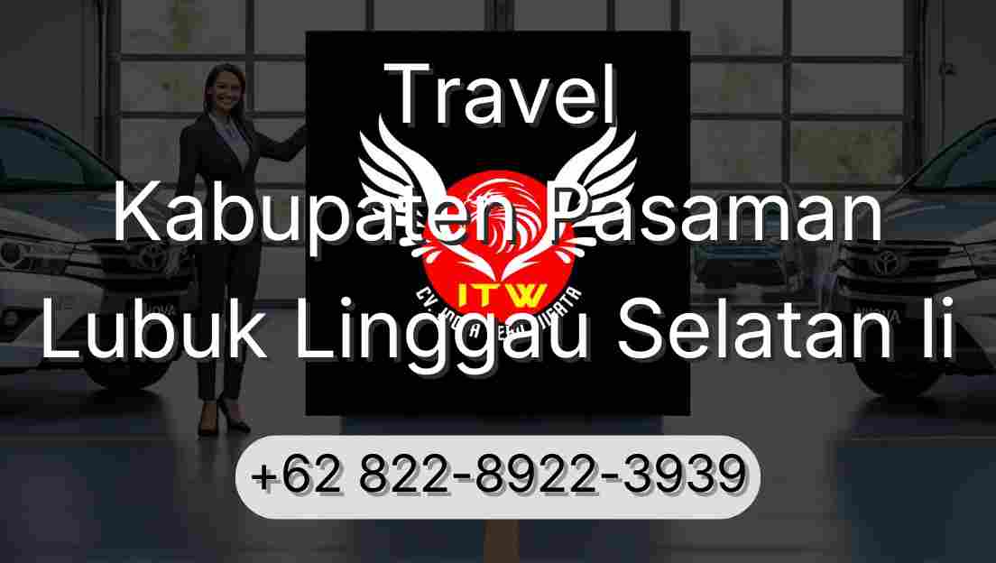 Travel Kabupaten Pasaman Lubuk Linggau Selatan Ii