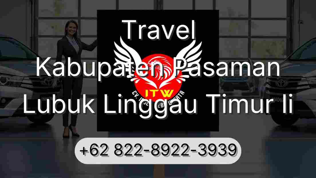 Travel Kabupaten Pasaman Lubuk Linggau Timur Ii