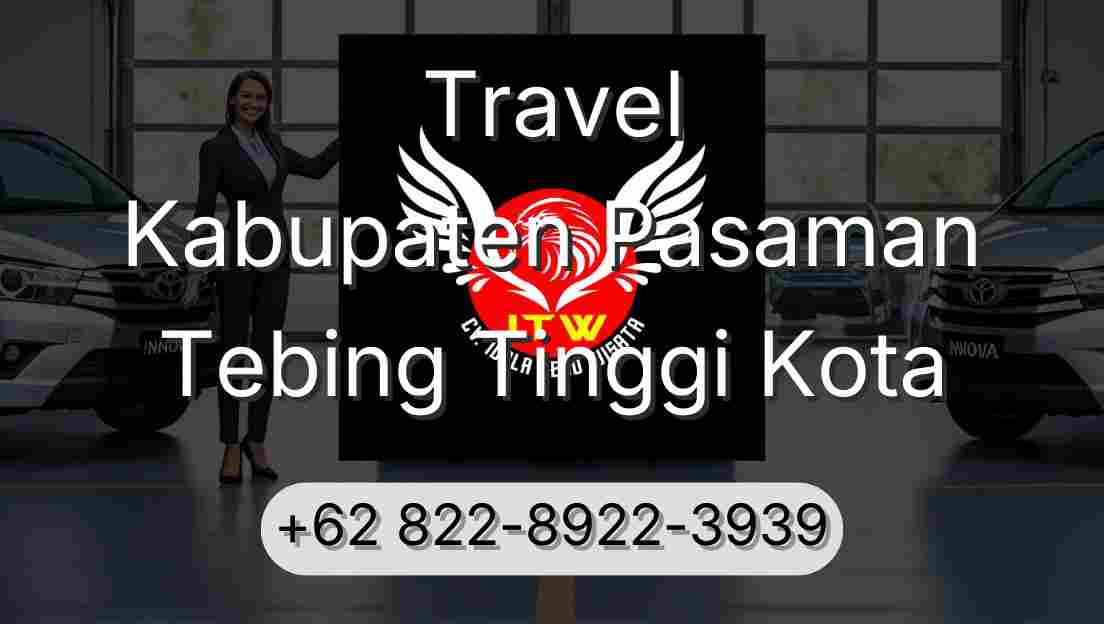 Travel Kabupaten Pasaman Tebing Tinggi Kota