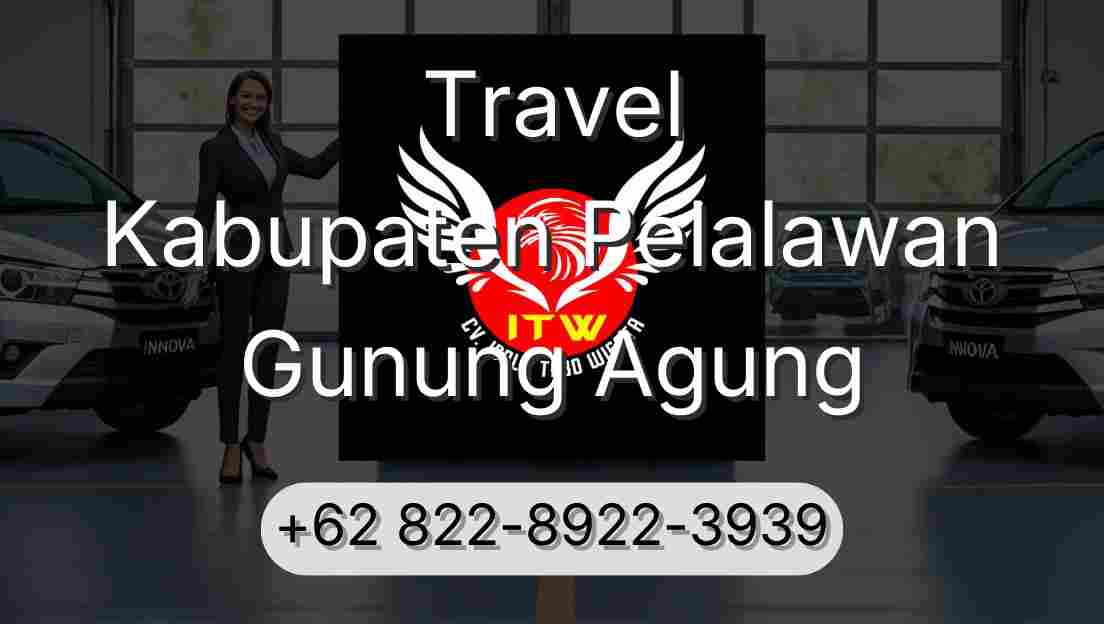 Travel Kabupaten Pelalawan Gunung Agung