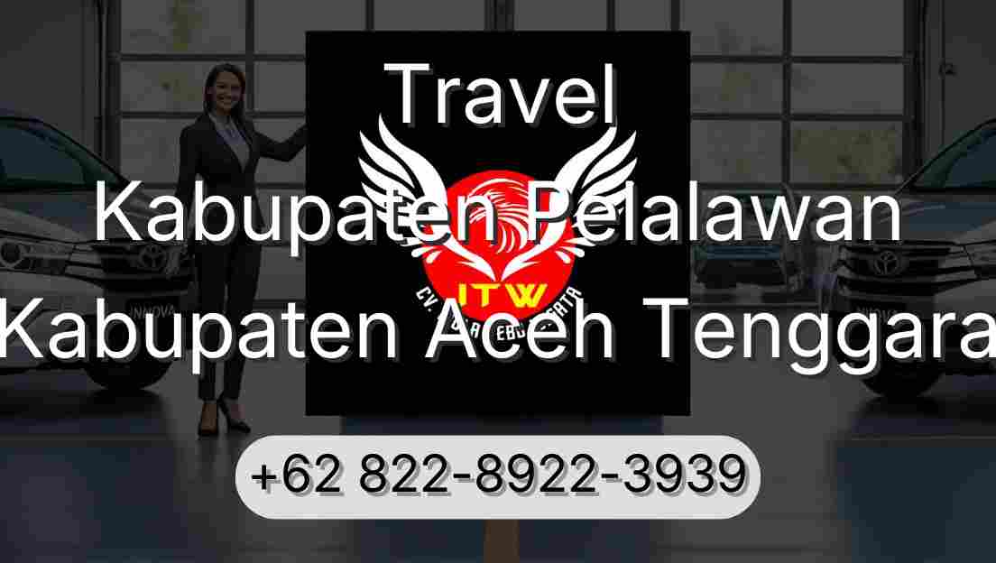 Travel Kabupaten Pelalawan Kabupaten Aceh Tenggara