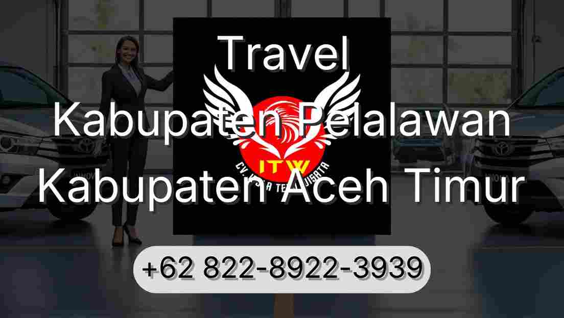 Travel Kabupaten Pelalawan Kabupaten Aceh Timur