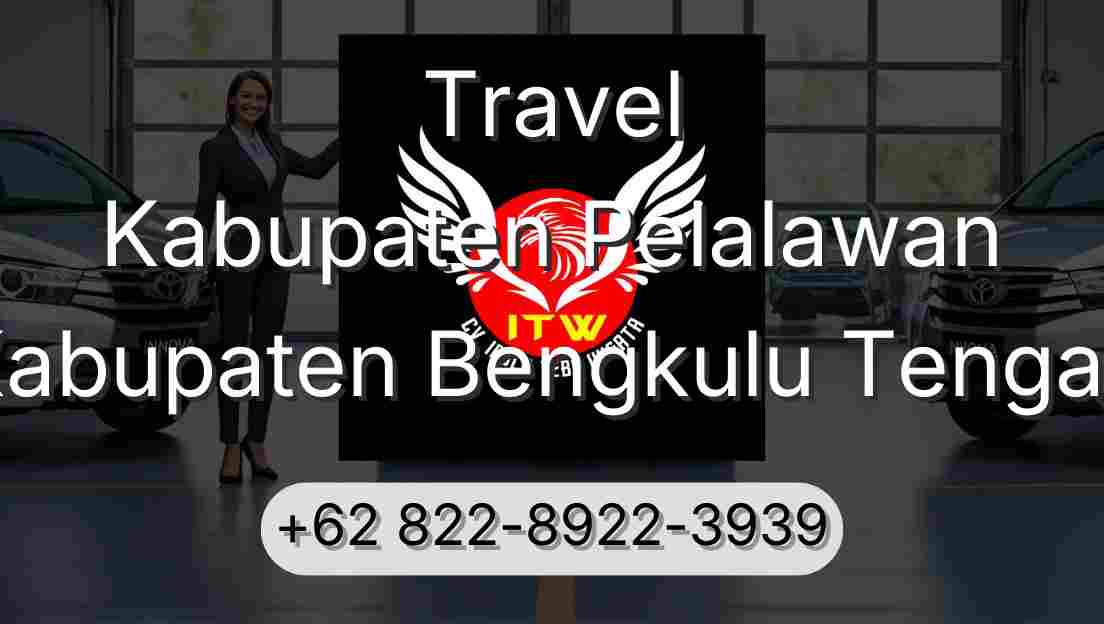 Travel Kabupaten Pelalawan Kabupaten Bengkulu Tengah