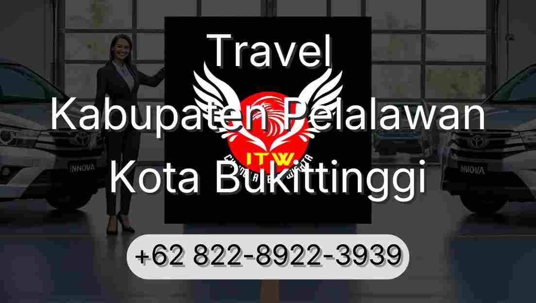 Travel Kabupaten Pelalawan Kota Bukittinggi