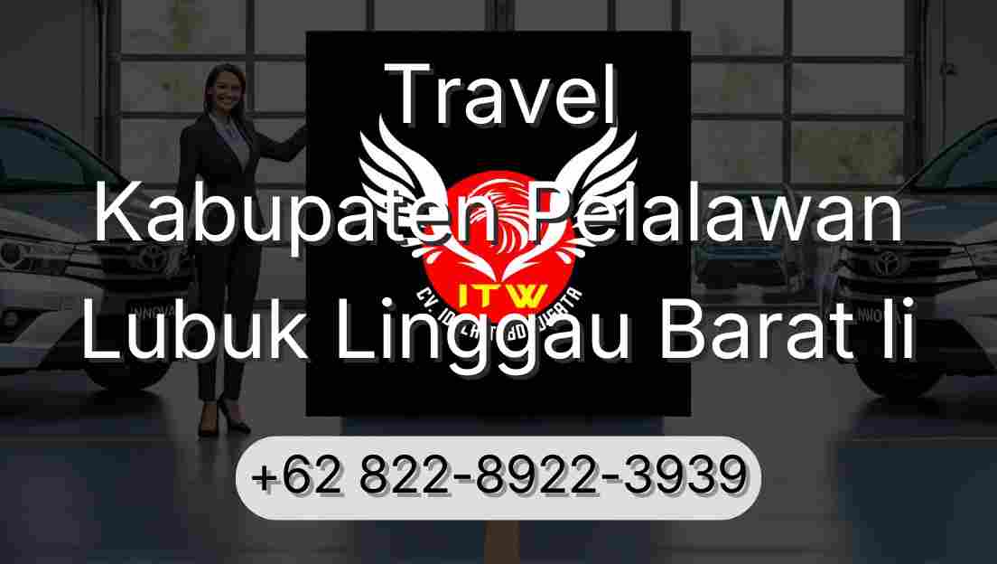 Travel Kabupaten Pelalawan Lubuk Linggau Barat Ii