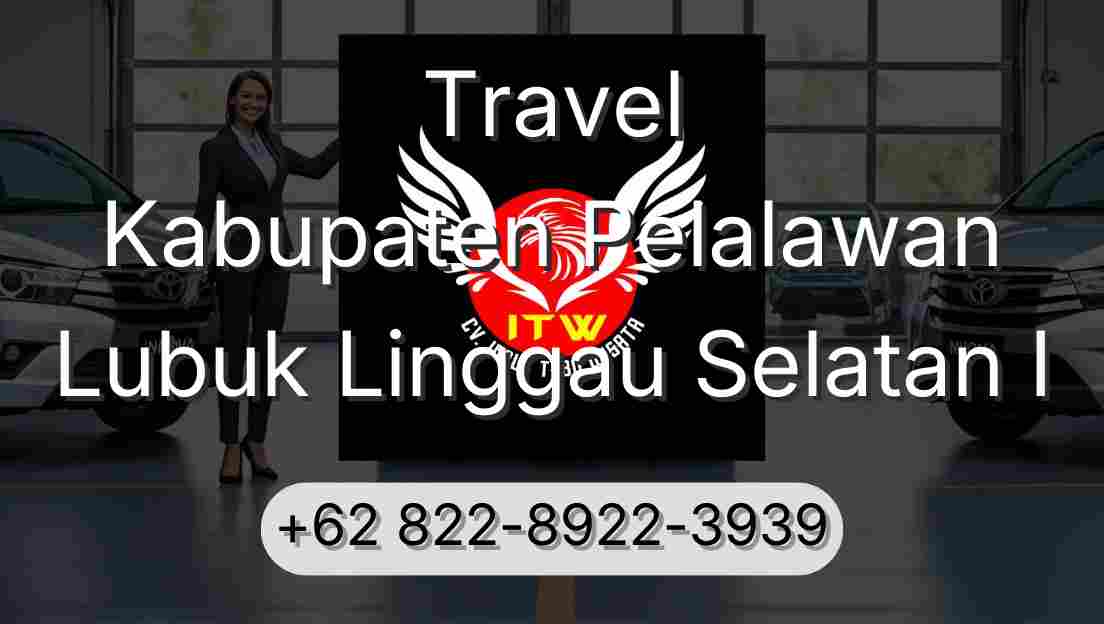 Travel Kabupaten Pelalawan Lubuk Linggau Selatan I