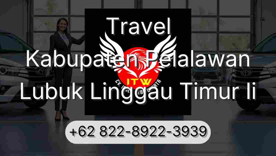 Travel Kabupaten Pelalawan Lubuk Linggau Timur Ii