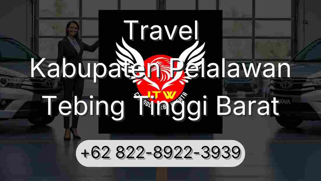 Travel Kabupaten Pelalawan Tebing Tinggi Barat