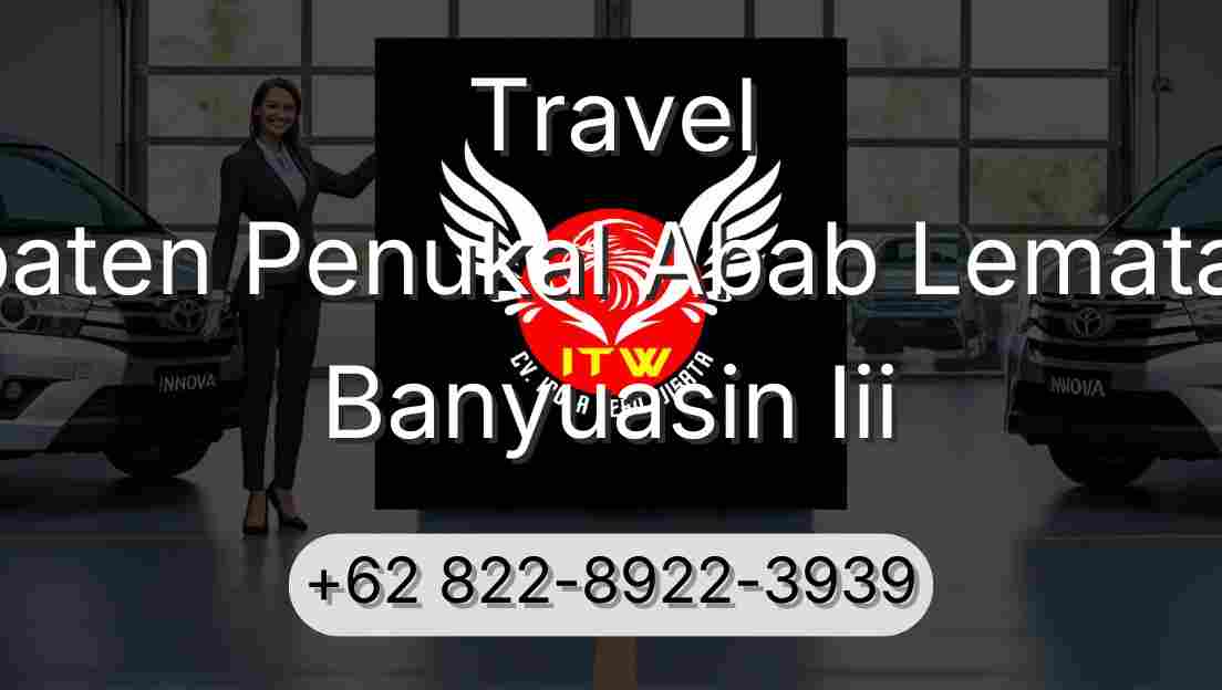 Travel Kabupaten Penukal Abab Lematang Ilir Banyuasin Iii