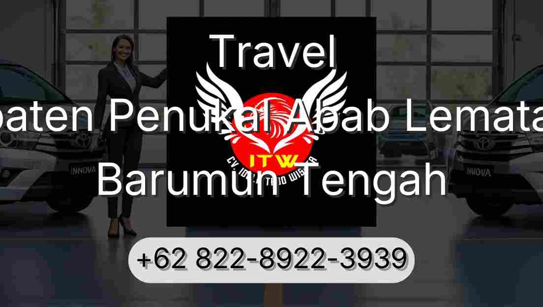 Travel Kabupaten Penukal Abab Lematang Ilir Barumun Tengah