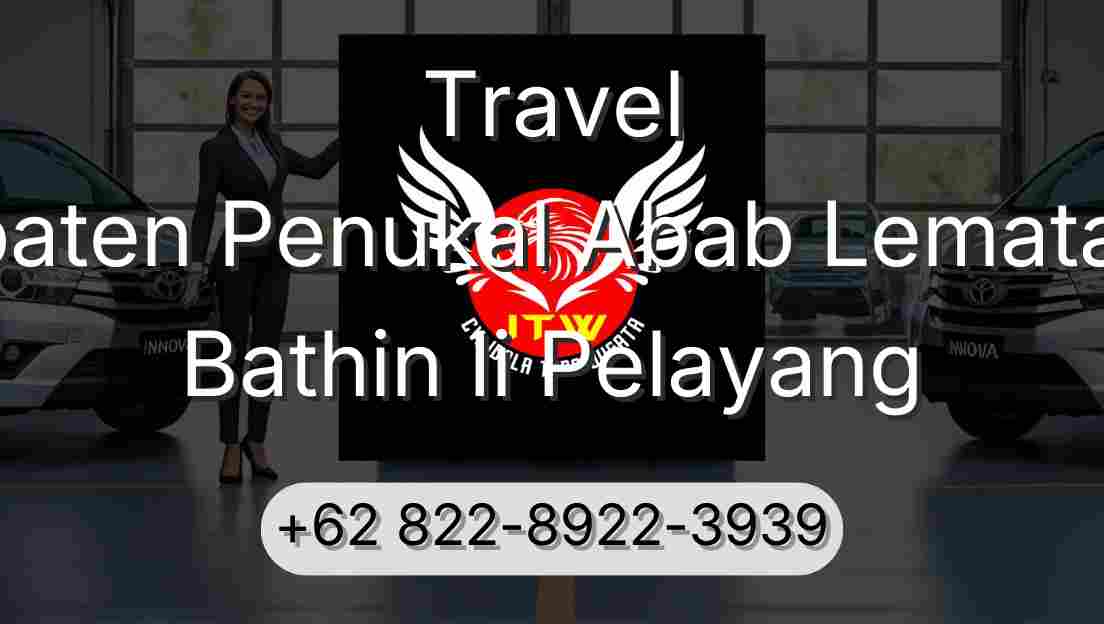 Travel Kabupaten Penukal Abab Lematang Ilir Bathin Ii Pelayang