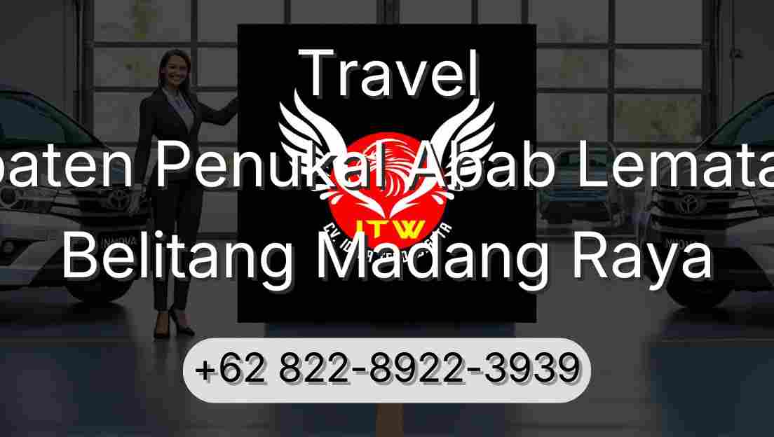 Travel Kabupaten Penukal Abab Lematang Ilir Belitang Madang Raya
