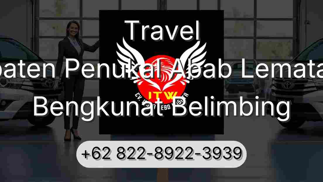 Travel Kabupaten Penukal Abab Lematang Ilir Bengkunat Belimbing