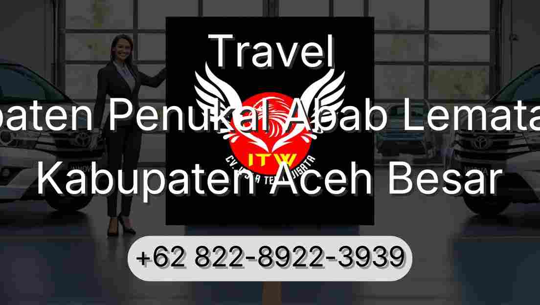Travel Kabupaten Penukal Abab Lematang Ilir Kabupaten Aceh Besar
