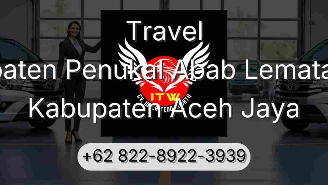 Travel Kabupaten Penukal Abab Lematang Ilir Kabupaten Aceh Jaya