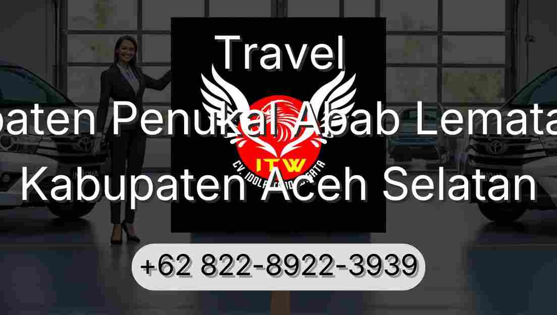 Travel Kabupaten Penukal Abab Lematang Ilir Kabupaten Aceh Selatan