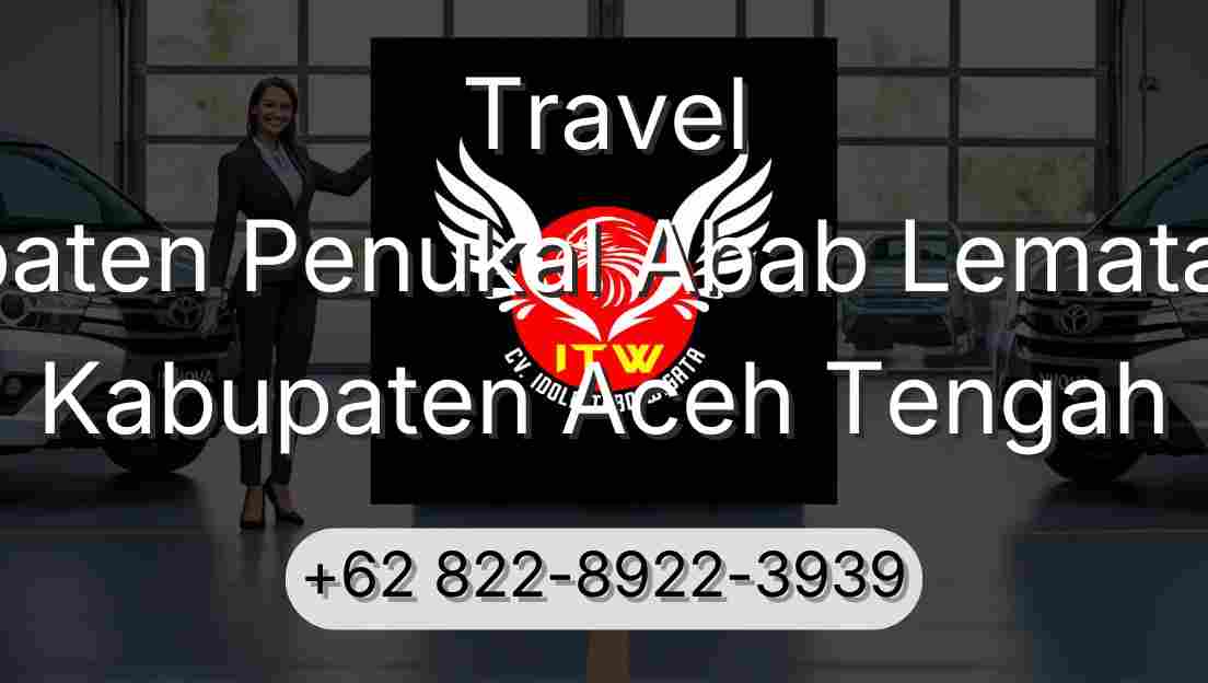 Travel Kabupaten Penukal Abab Lematang Ilir Kabupaten Aceh Tengah
