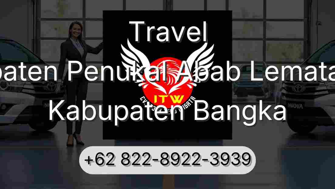 Travel Kabupaten Penukal Abab Lematang Ilir Kabupaten Bangka