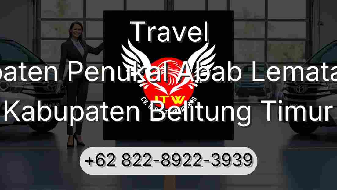 Travel Kabupaten Penukal Abab Lematang Ilir Kabupaten Belitung Timur