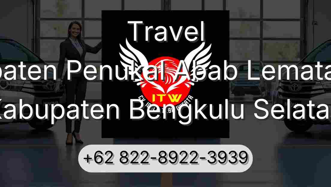 Travel Kabupaten Penukal Abab Lematang Ilir Kabupaten Bengkulu Selatan