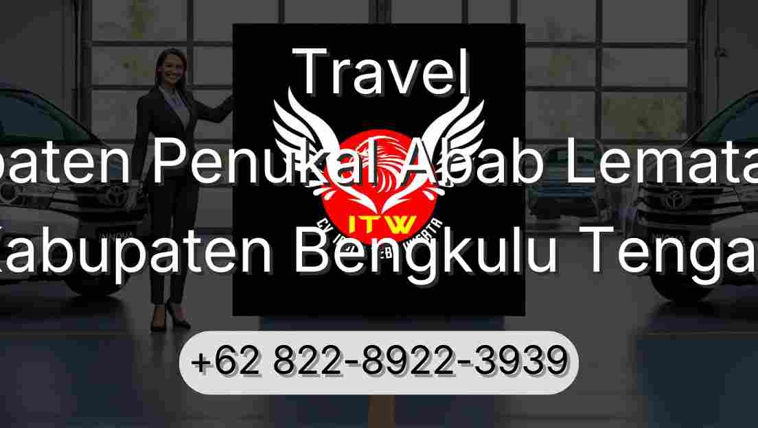 Travel Kabupaten Penukal Abab Lematang Ilir Kabupaten Bengkulu Tengah