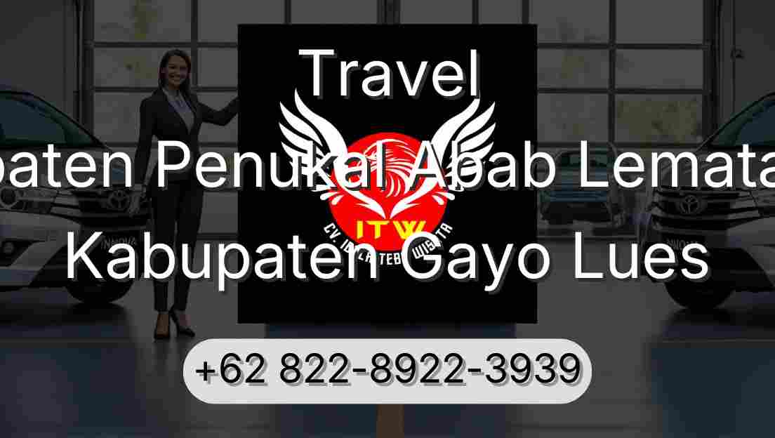 Travel Kabupaten Penukal Abab Lematang Ilir Kabupaten Gayo Lues