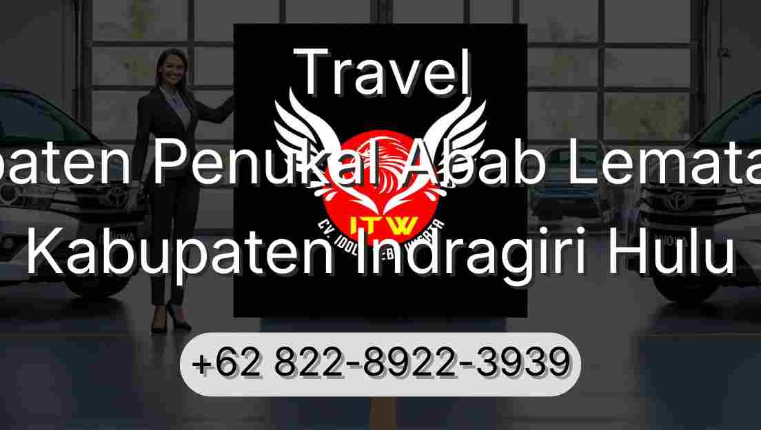 Travel Kabupaten Penukal Abab Lematang Ilir Kabupaten Indragiri Hulu