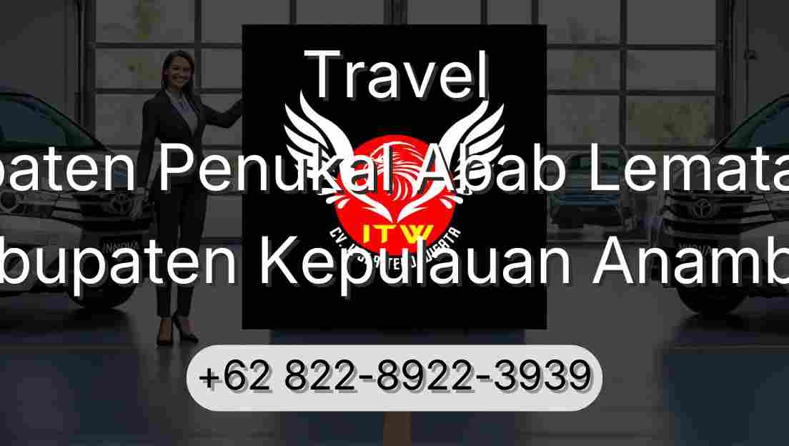 Travel Kabupaten Penukal Abab Lematang Ilir Kabupaten Kepulauan Anambas