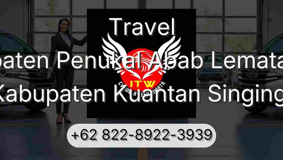 Travel Kabupaten Penukal Abab Lematang Ilir Kabupaten Kuantan Singingi