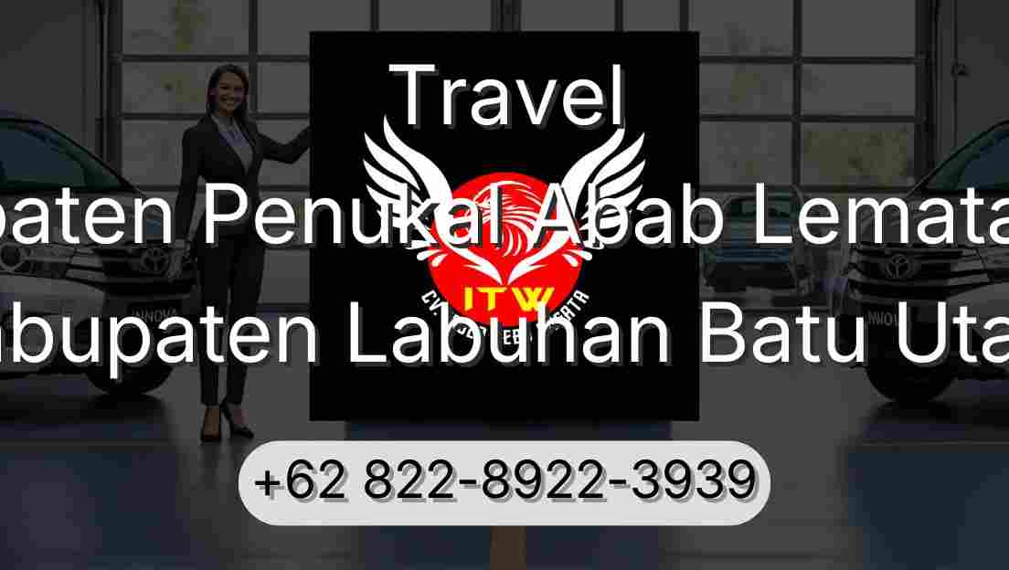 Travel Kabupaten Penukal Abab Lematang Ilir Kabupaten Labuhan Batu Utara