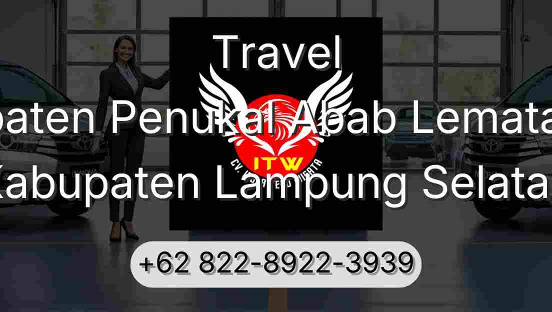 Travel Kabupaten Penukal Abab Lematang Ilir Kabupaten Lampung Selatan