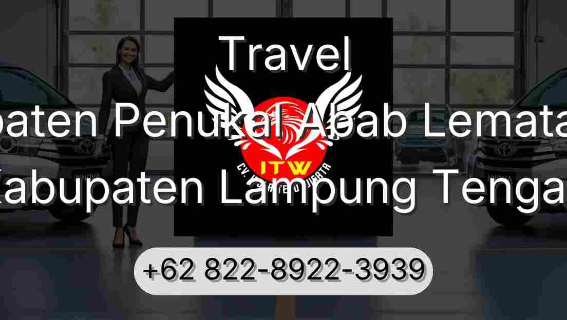 Travel Kabupaten Penukal Abab Lematang Ilir Kabupaten Lampung Tengah