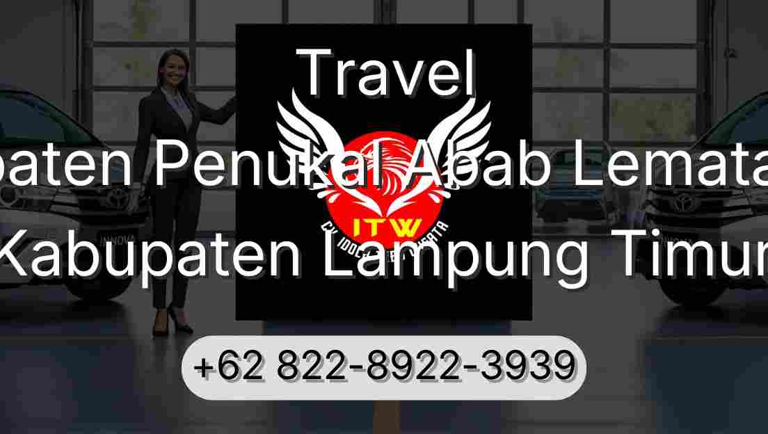 Travel Kabupaten Penukal Abab Lematang Ilir Kabupaten Lampung Timur