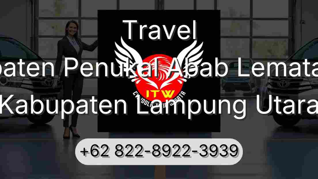 Travel Kabupaten Penukal Abab Lematang Ilir Kabupaten Lampung Utara