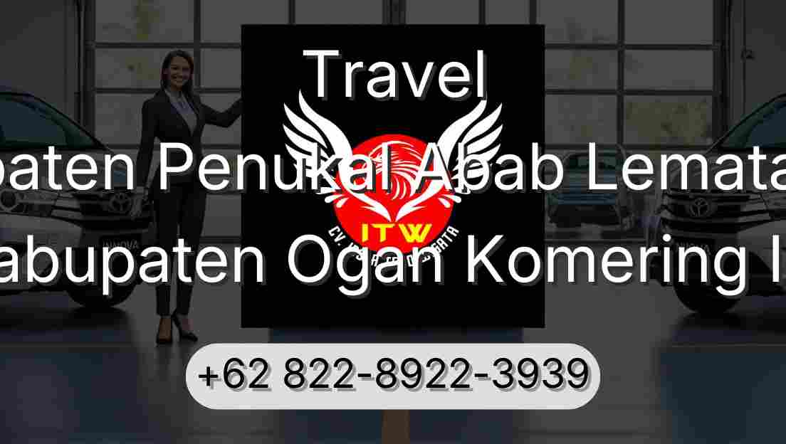 Travel Kabupaten Penukal Abab Lematang Ilir Kabupaten Ogan Komering Ilir