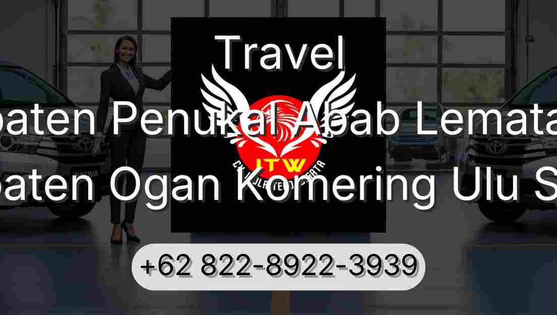 Travel Kabupaten Penukal Abab Lematang Ilir Kabupaten Ogan Komering Ulu Selatan