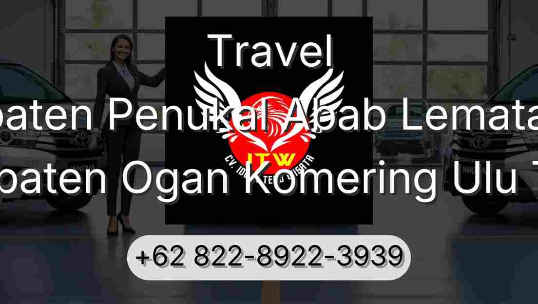Travel Kabupaten Penukal Abab Lematang Ilir Kabupaten Ogan Komering Ulu Timur