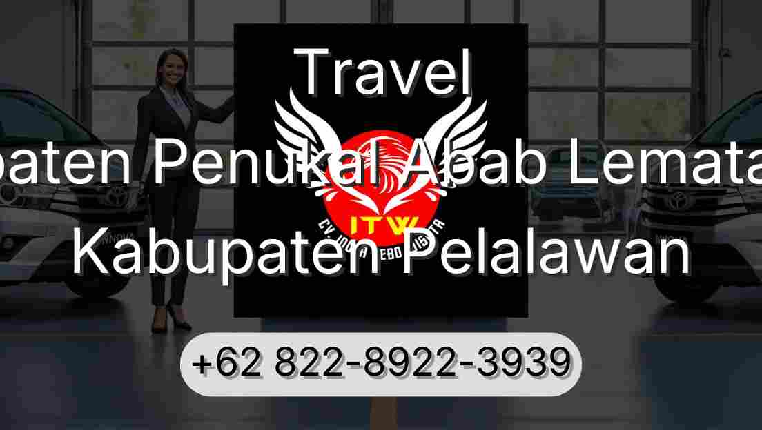 Travel Kabupaten Penukal Abab Lematang Ilir Kabupaten Pelalawan