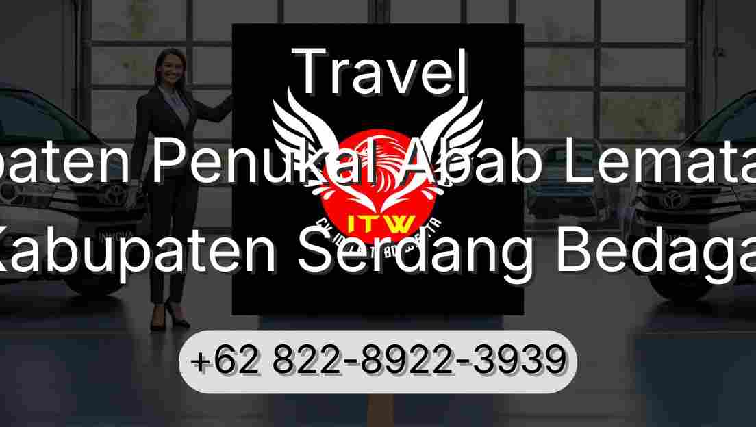 Travel Kabupaten Penukal Abab Lematang Ilir Kabupaten Serdang Bedagai
