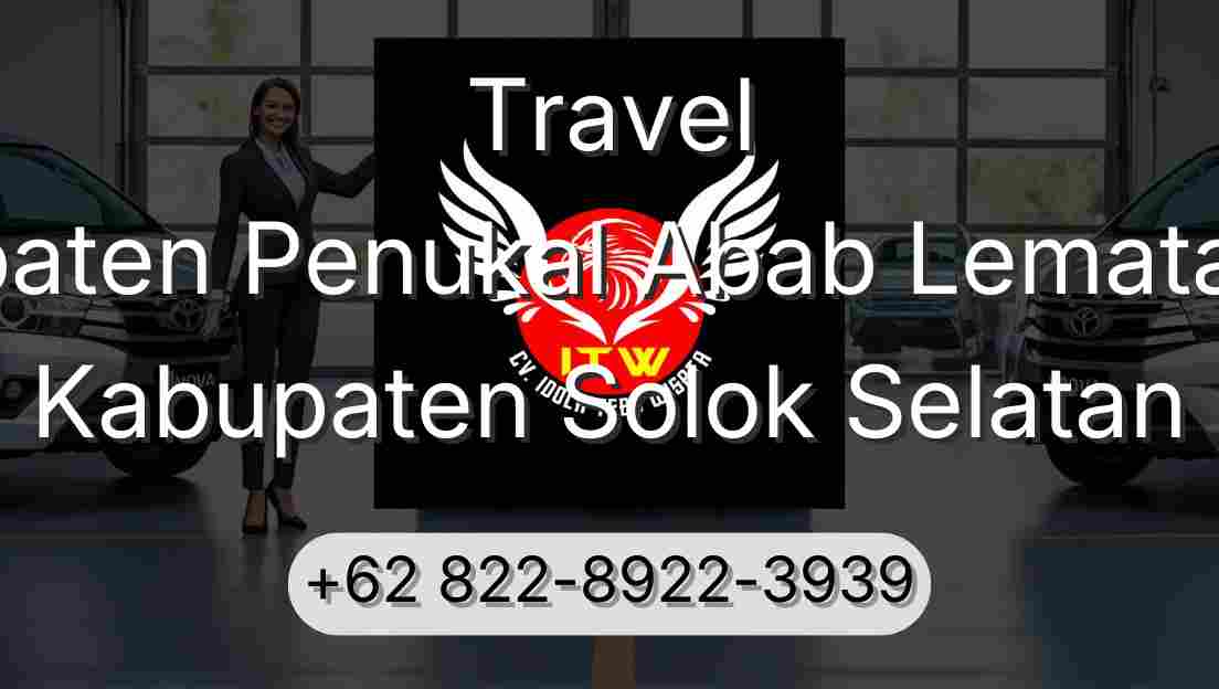 Travel Kabupaten Penukal Abab Lematang Ilir Kabupaten Solok Selatan