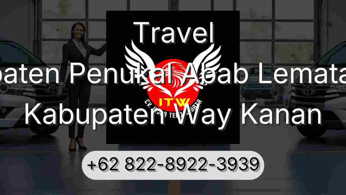 Travel Kabupaten Penukal Abab Lematang Ilir Kabupaten Way Kanan