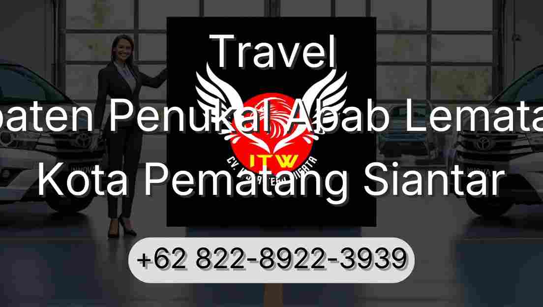 Travel Kabupaten Penukal Abab Lematang Ilir Kota Pematang Siantar